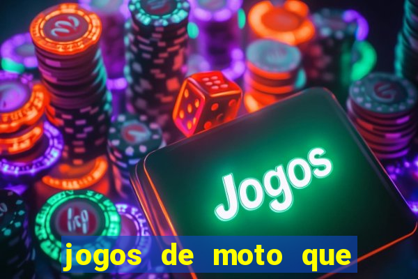 jogos de moto que da grau